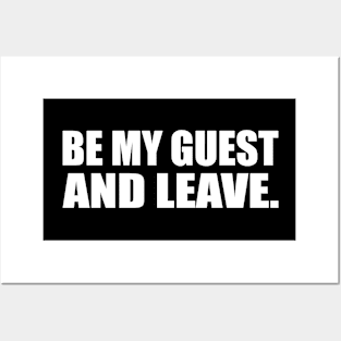 Be my guest and leave Posters and Art